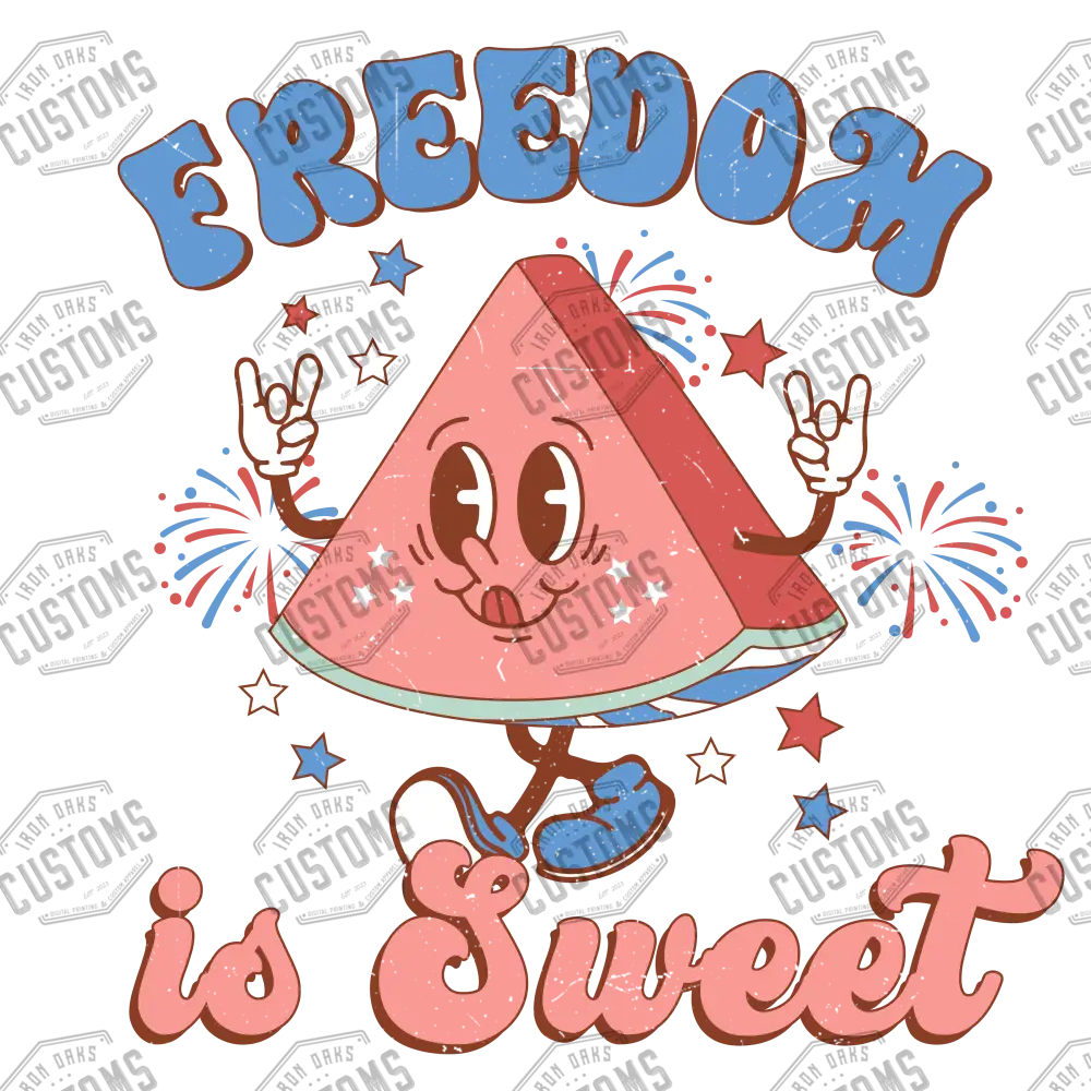 Freedom Is Sweet Watermelon Ready To Press Dtf