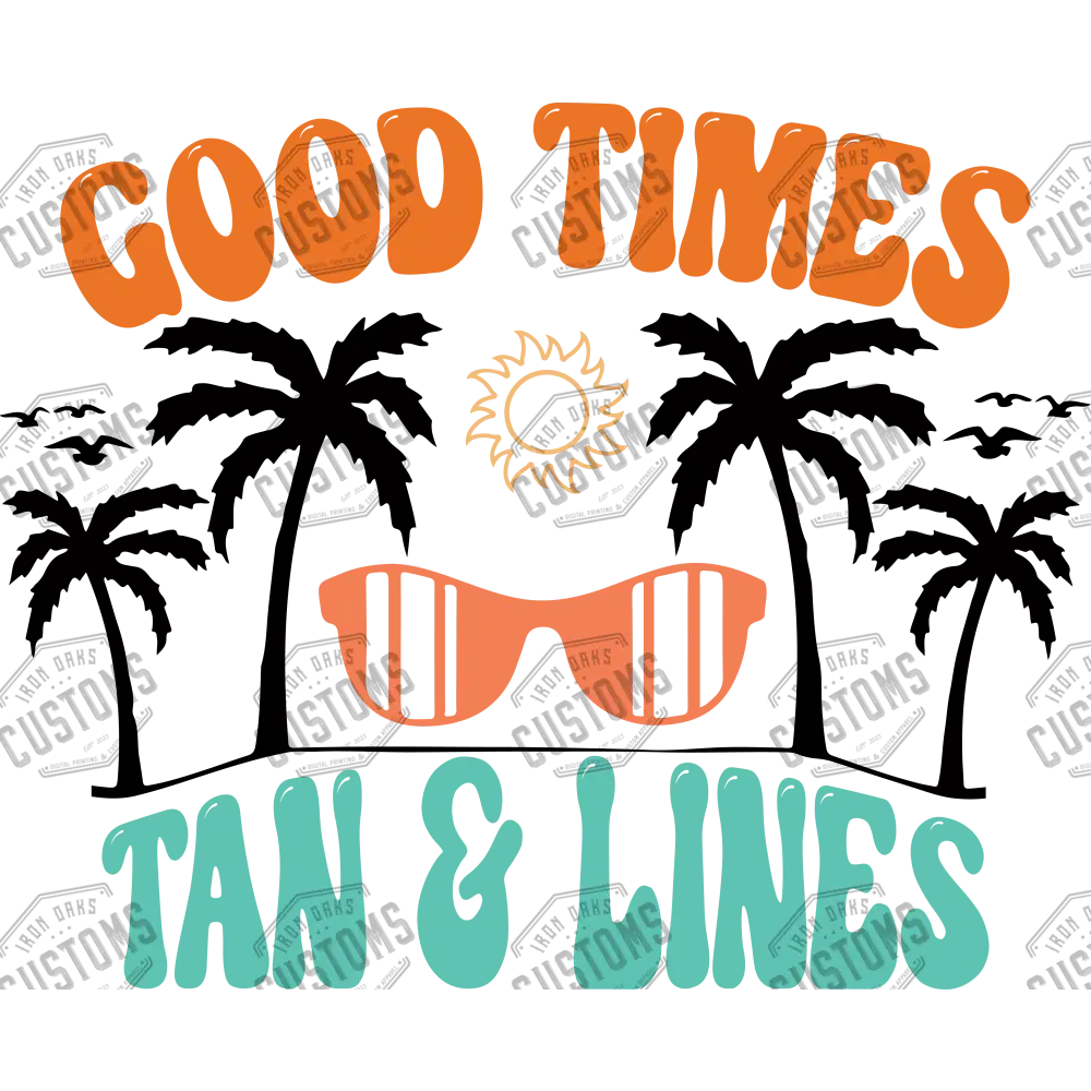 Good Times And Tan Lines Ready To Press Dtf